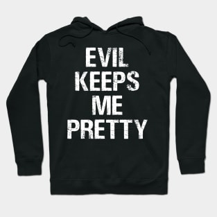 Evil Keeps Me Pretty Hoodie